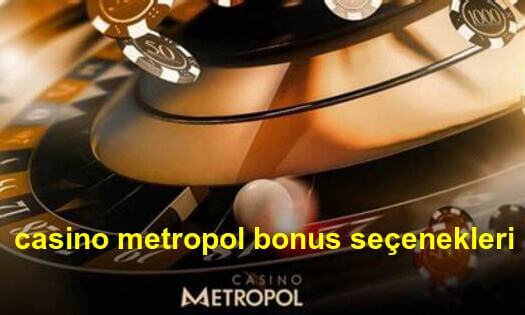 casino metropol bonus seçenekleri